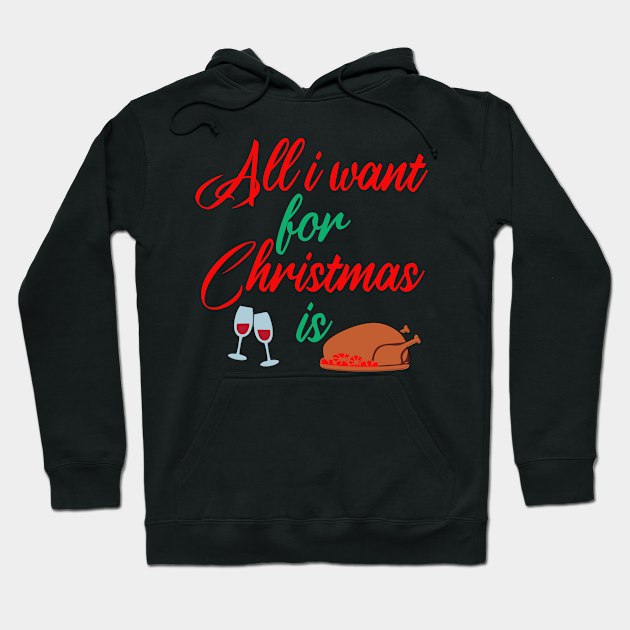 all i want for christmas is food Hoodie by Kishu